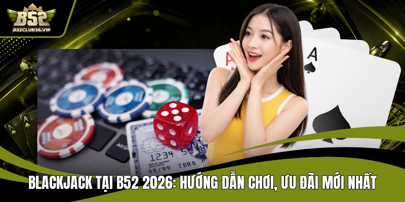Baccarat Tại B52 2026 – Hướng Dẫn, Đăng Ký & Ưu Đãi Mới Nhất - govn.website
