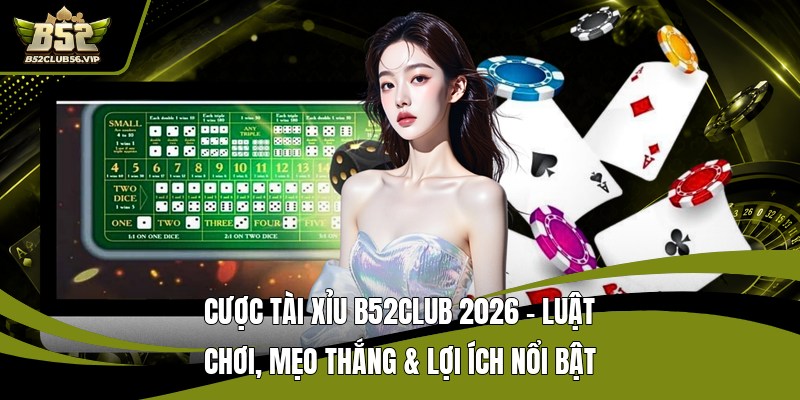 Cược Bầu Cua B52Club 2026: Hướng Dẫn Chơi, Mẹo Thắng - govn.website