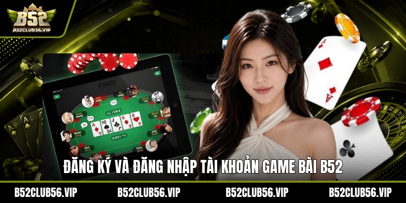Game Bài B52 2026: Hướng Dẫn Đăng Ký, Chơi Và Nhận Ưu Đãi - govn.website