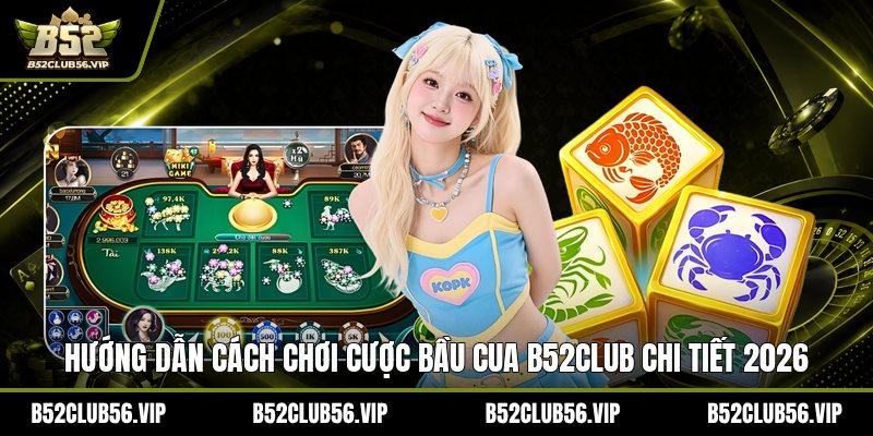 Cược Bầu Cua B52Club 2026: Hướng Dẫn Chơi, Mẹo Thắng - govn.website