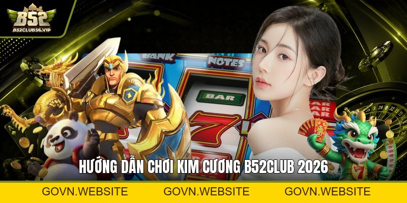 Mẹo Cược Kim Cương Tại B52Club 2026 – Tối Ưu Tỷ Lệ Thắng  - govn.website