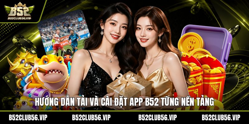Tải App B52 2026: Link Chính Thức Và Ưu Đãi Mới - govn.website