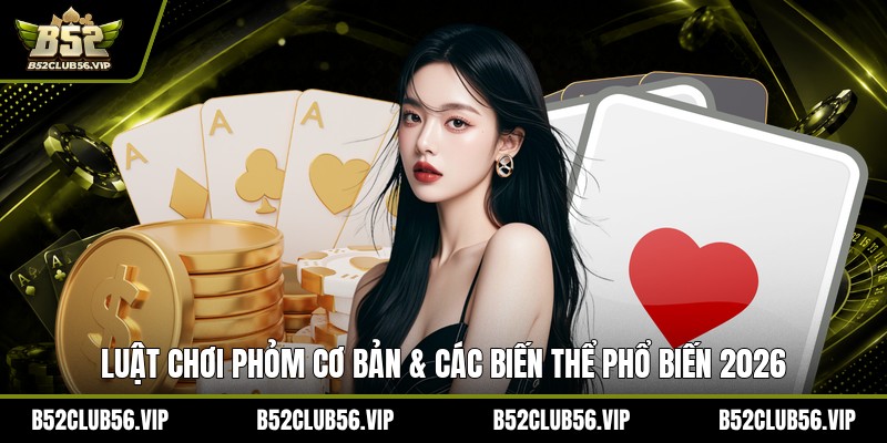 Phỏm 2026: Hiểu Luật Chơi, Cách Chơi & Giá Trị Nổi Bật - govn.website