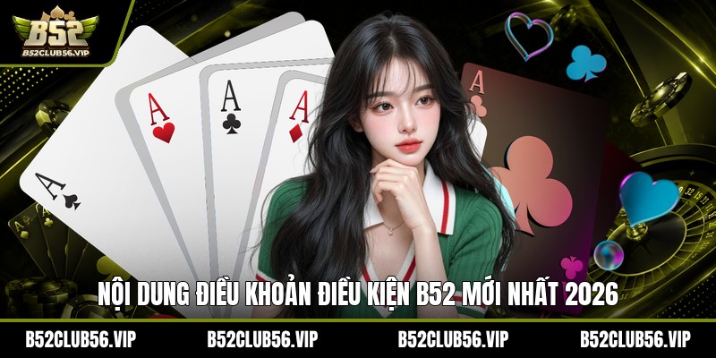 Điều Khoản Điều Kiện Tại B52 2026: Quyền Lợi Và Lưu Ý - govn.website