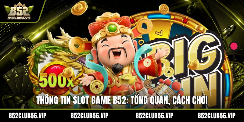 Slot Game B52 2026: Hướng Dẫn Chơi, Đăng Ký Và Ưu Đãi Mới Nhất - govn.website