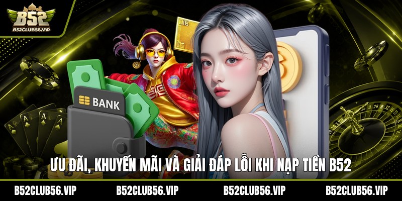 Nạp Tiền B52 2026: Hướng Dẫn, Link Chính Thức & Ưu Đãi Mới - govn.website